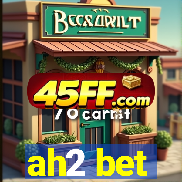 ah2 bet